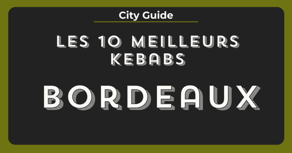 10 meilleurs kebabs bordeaux