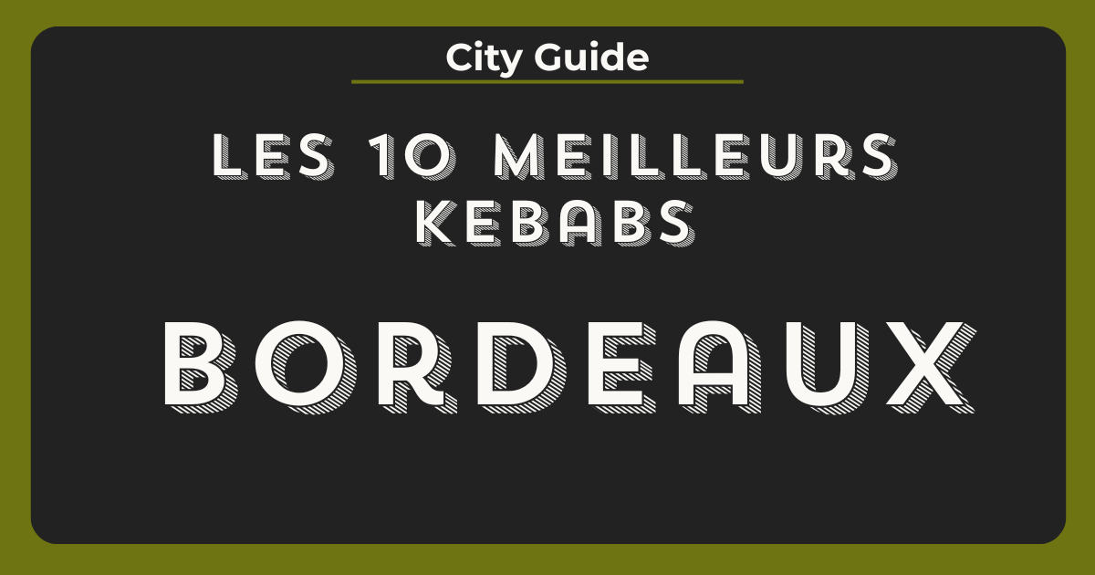 10 meilleurs kebabs bordeaux