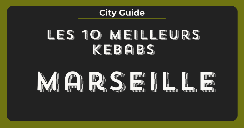 meilleurs kebabs marseille