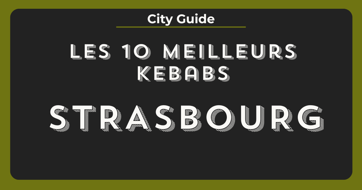 meilleurs kebabs strasbourg