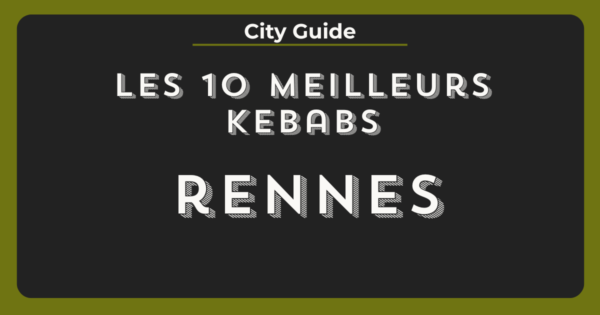 meilleurs kebabs rennes