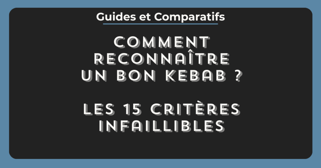 reconnaitre bon kebab